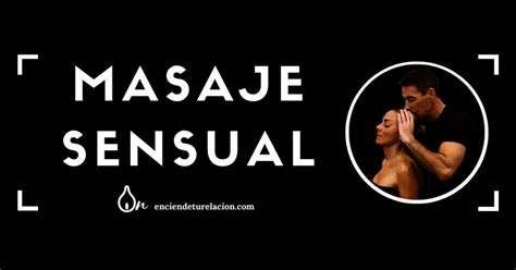 Masaje Sensual de Cuerpo Completo Masaje sexual Nicolás R Casillas